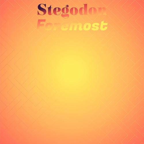 Stegodon Foremost