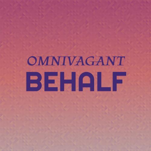 Omnivagant Behalf