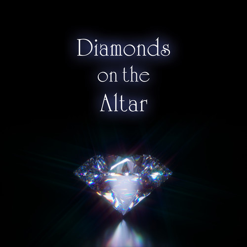 Diamonds on the Altar (Explicit)