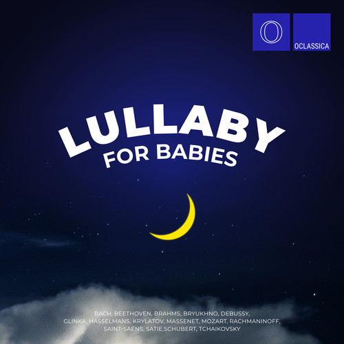 Bach, Beethoven, Brahms, Bryukhno, Debussy, Glinka, Hasselmans, Krylatov, Massenet, Mozart, Rachmaninoff, Saint-Saëns, Satie, Schubert, Tchaikovsky: Lullaby for Babies