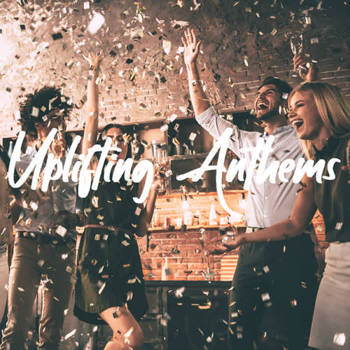 Uplifting Anthems (Explicit)