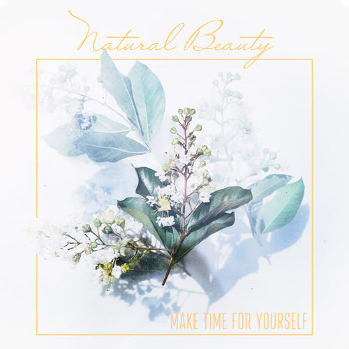 Natural Beauty – Make Time for Yourself