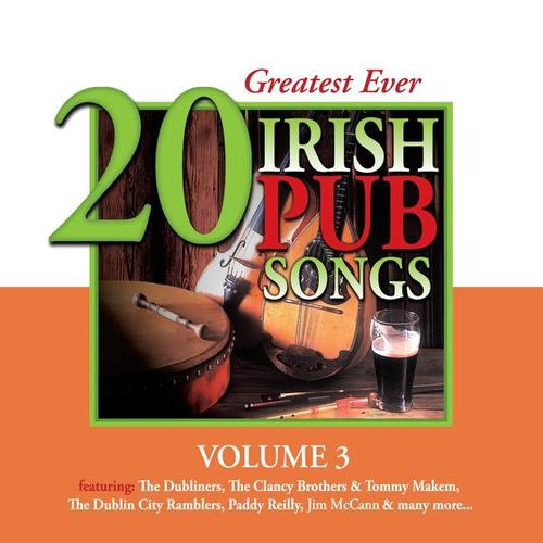 20 Greatest Ever Irish Pub Songs, Vol. 3