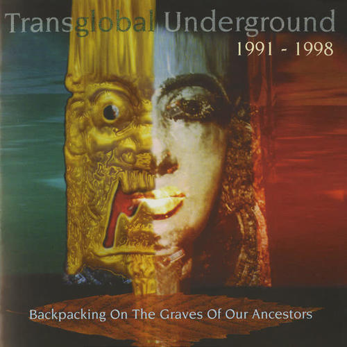 Backpacking On The Graves Of Our Ancestors (Transglobal Underground 1991-1998)