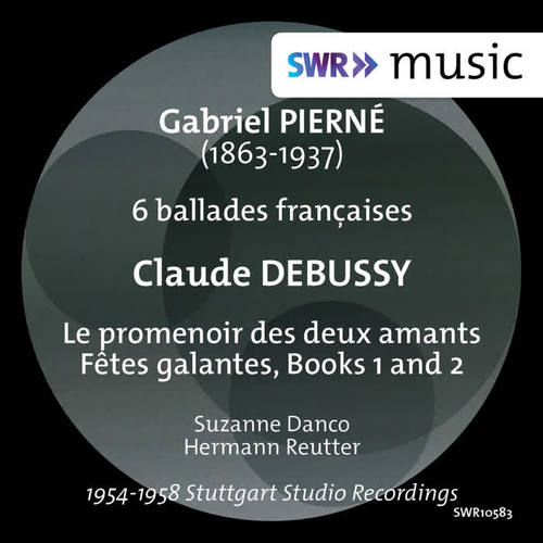 PIERNÉ, G.: 6 ballades françaises / DEBUSSY, C.: Le promenoir des deux amants / Fêtes galantes, Books 1 and 2 (Danco, Reutter)