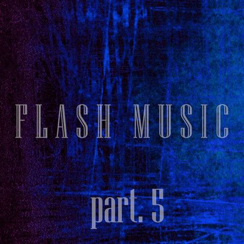 Flash Music, Pt. 5