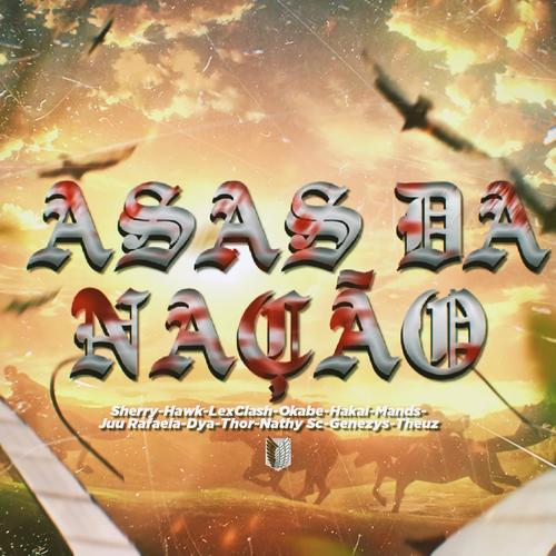 Rap da Tropa de Exploração - As Asas da Nação (feat. Okabe, LexClash, DYA Rapper, Mands, Nathy SC, Hakai GZ, Juu Rafaela, Hawky, Genezys Oficial, Thoor & Theuz)