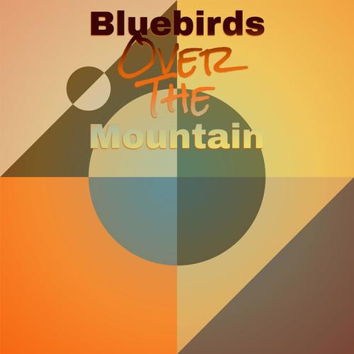 Bluebirds Over the Mountain