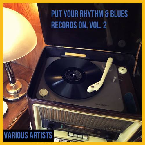 Put Your Rhythm & Blues Records on, Vol. 2