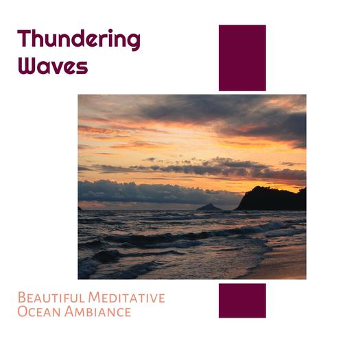 Thundering Waves - Beautiful Meditative Ocean Ambiance