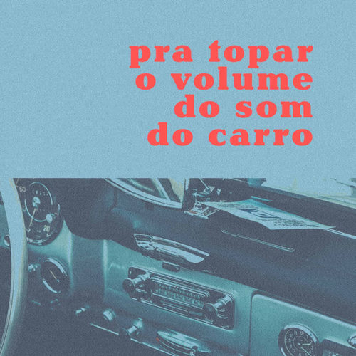 Pra Topar o Volume do Som Do Carro (Explicit)