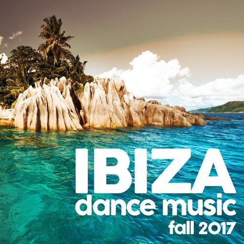 IBIZA DANCE MUSIC FALL 2017