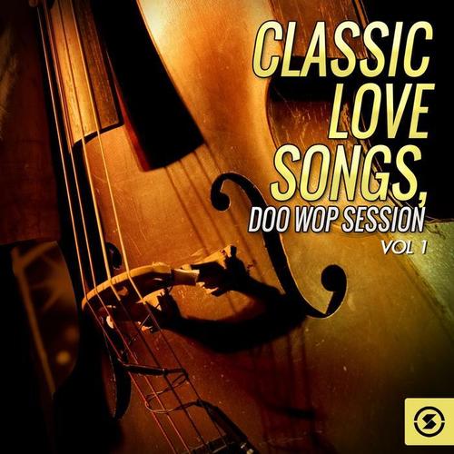 Classic Love Songs: Doo Wop Session, Vol. 1