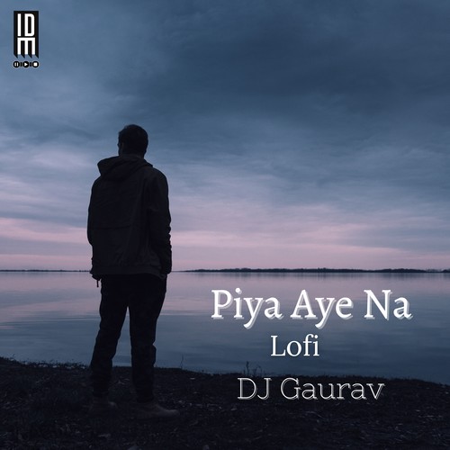 Piya Aaye Na (Lofi Flip)