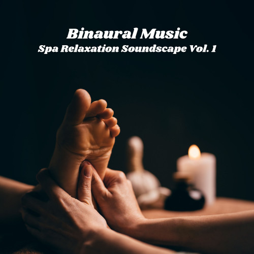 Binaural Music: Spa Relaxation Soundscape Vol. 1