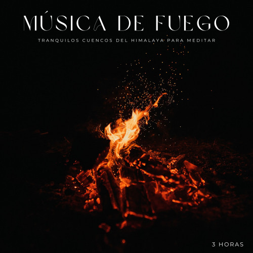 Música De Fuego: Tranquilos Cuencos Del Himalaya Para Meditar - 3 Horas