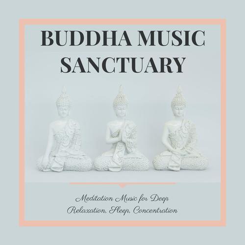 Buddha Music Sanctuary - Meditation Music for Deep Relaxation, Sleep, Concentration