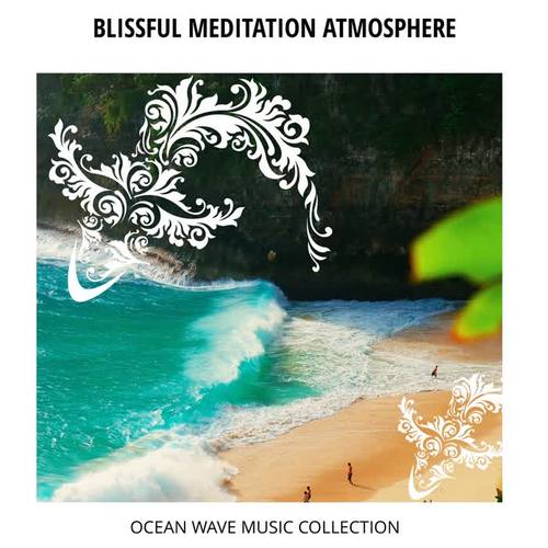 Blissful Meditation Atmosphere - Ocean Wave Music Collection