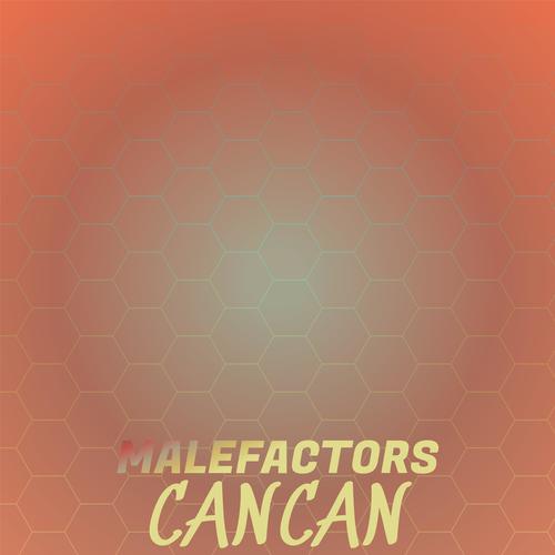 Malefactors Cancan