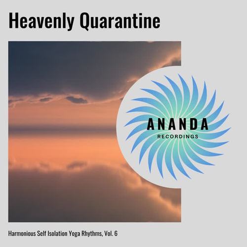 Heavenly Quarantine: Harmonious Self Isolation Yoga Rhythms, Vol. 6