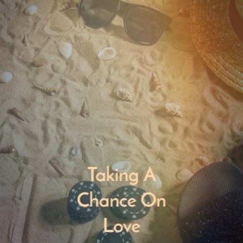 Taking a Chance on Love