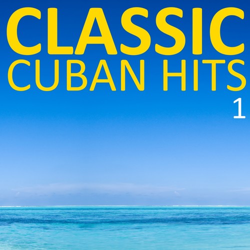 Classic Cuban Hits, Vol. 1