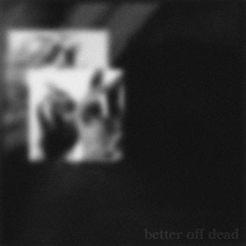 better off dead (Explicit)