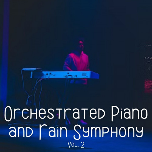 Orchestrated Piano and Rain Symphony Vol. 2