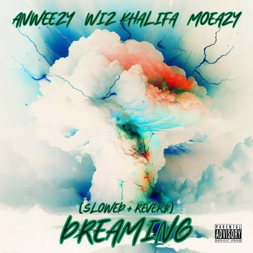 Dreaming (Slowed + Reverb) (feat. Wiz Khalifa) [Explicit]