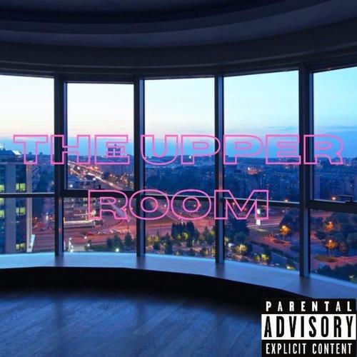 The Upper Room (Explicit)