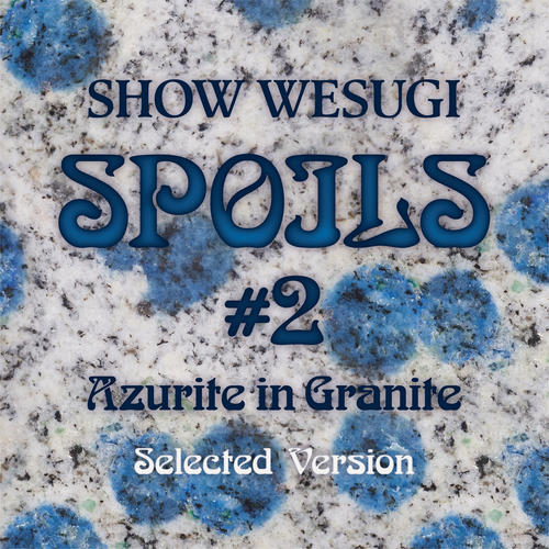 SPOILS #2 Azurite in Granite (Selected Version)