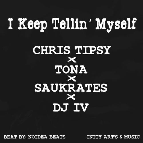 I Keep Tellin' Myself (feat. Tona, Saukrates & DJ IV) [Explicit]