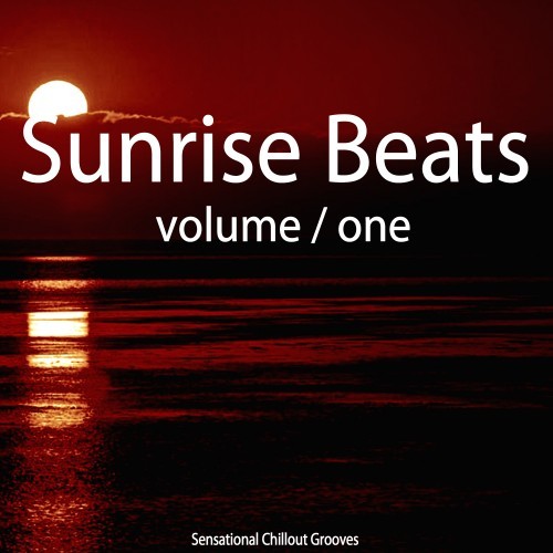Sunrise Beats, Vol. 1 (Sensational Chillout Grooves)