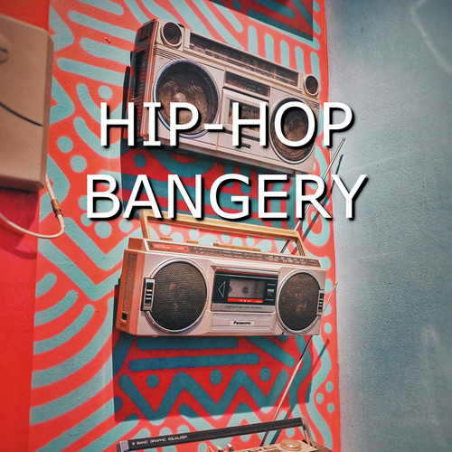 Hip Hop Bangery (Explicit)