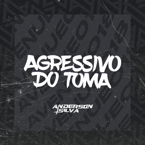 Agressivo do toma (Explicit)