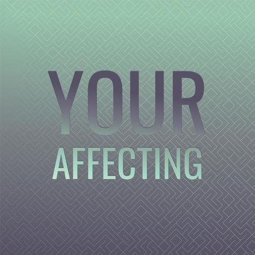 Your Affecting