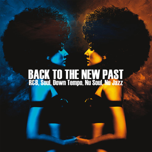 Back To The New Past (R&B, Soul, Down Tempo, Nu Jazz)