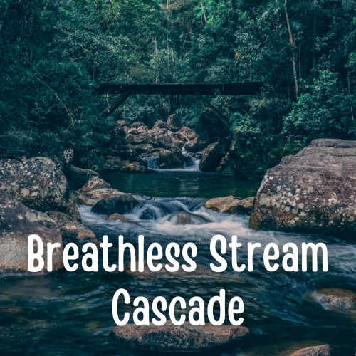 Breathless Stream Cascade