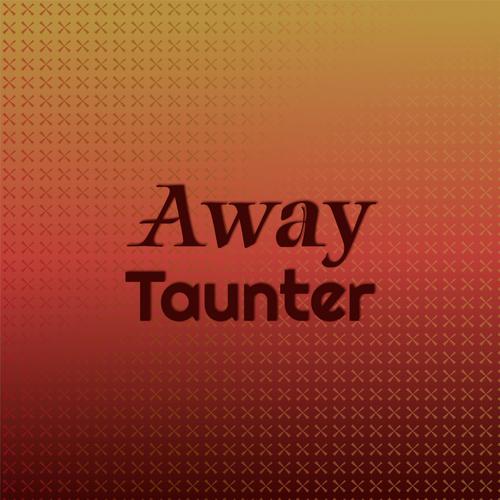 Away Taunter