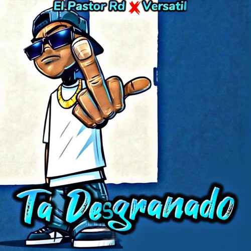 Ta Desgranado (Explicit)