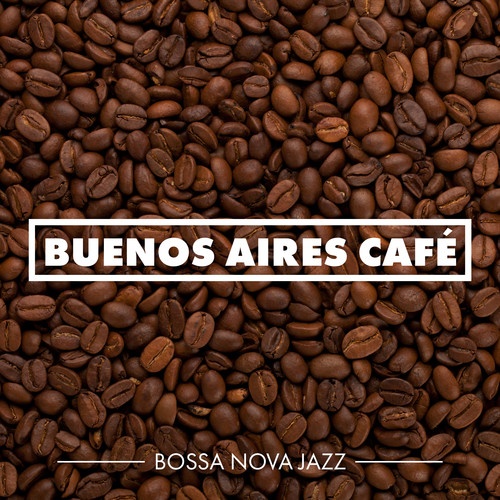 Buenos Aires Café (Bossa Nova Jazz)