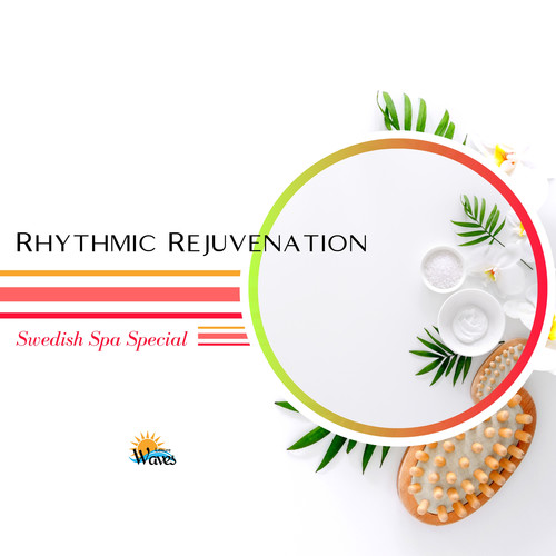 Rhythmic Rejuvenation - Swedish Spa Special