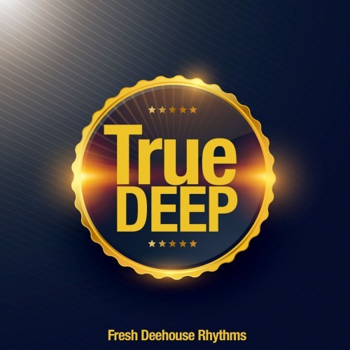 True Deep (Fresh Deephouse Rhythms)