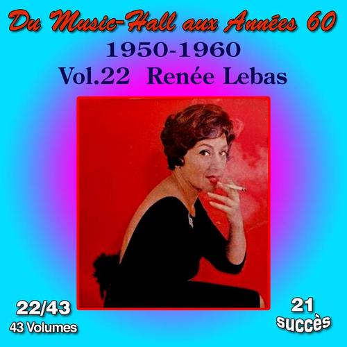 Du Music-Hall aux Années 60 (1950-1960) : Renée Lebas, Vol. 22/43