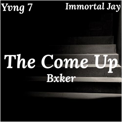 The Come Up (feat. Yvng 7 & Immortal Jay)