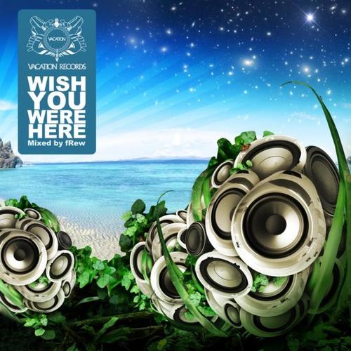 Wish You Were Here 2009 (mixed by fRew)