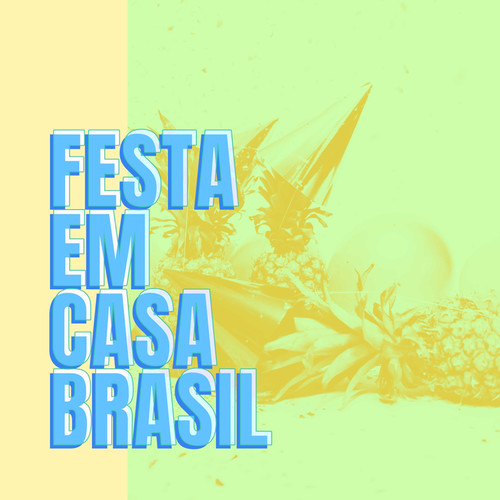 Festa Em Casa Brasil (Explicit)