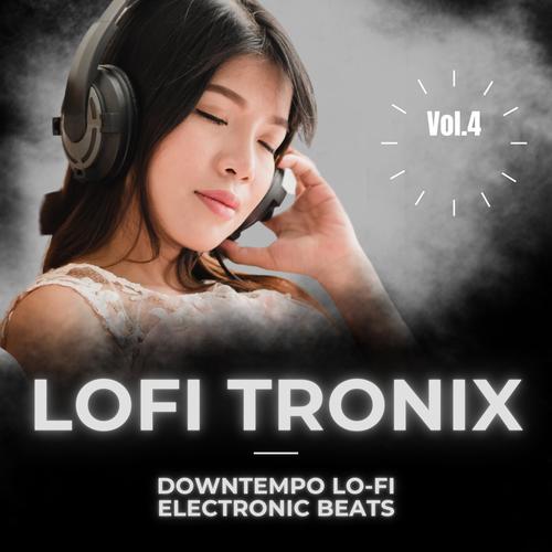 Lofitronix, Vol.4 (Downtempo Lo-Fi Electronic Beats)