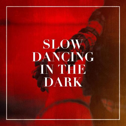 Slow Dancing in the Dark