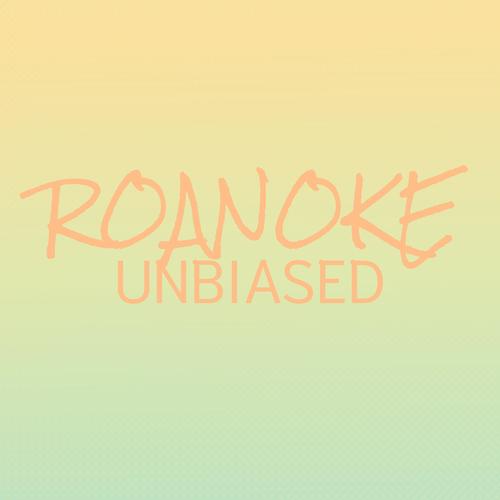 Roanoke Unbiased